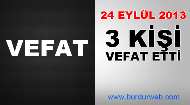 24 eylül 2013 vefat
