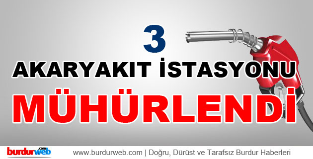 3 Akaryakıt İstasyonu Mühürlendi