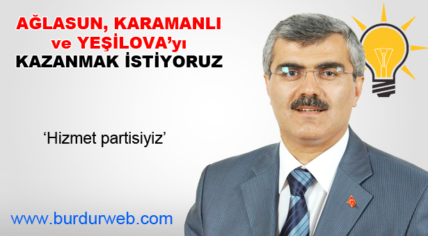 Ağlasun, Karamanlı ve Yeşilova’yı Kazanmak İstiyoruz