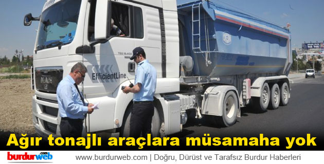 Vali Yılmaz, “Ağır tonajlı araçlara müsamaha yok”