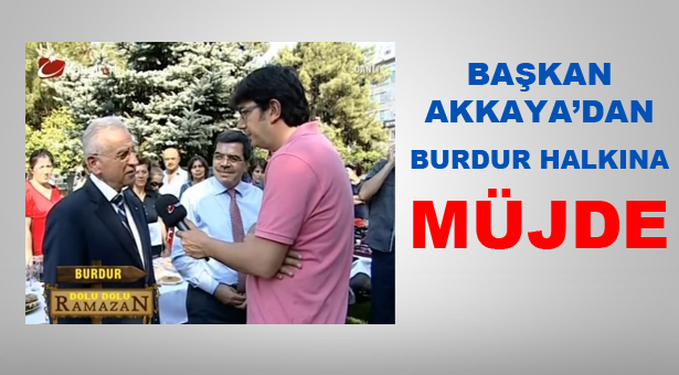 Başkan Akkaya Müjdeyi Verdi