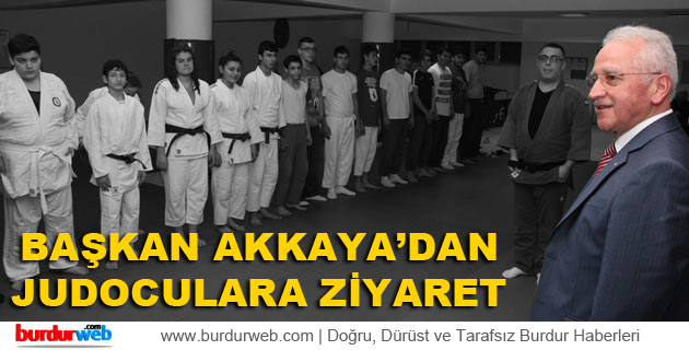 Başkan Akkaya’dan Judoculara Ziyaret