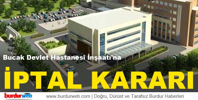 Bucak Devlet Hastanesi İnşaatı’na İptal Kararı