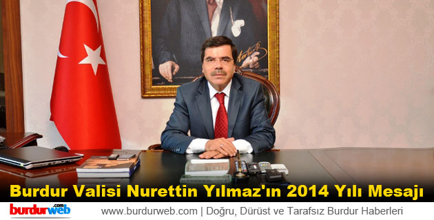 Burdur Valisi Nurettin Yılmaz’ın 2014 Yılı Mesajı