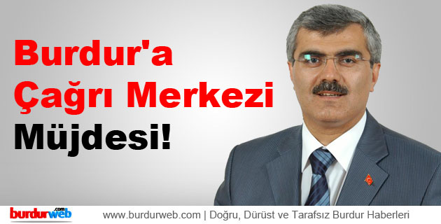 Burdur’a Çağrı Merkezi Müjdesi