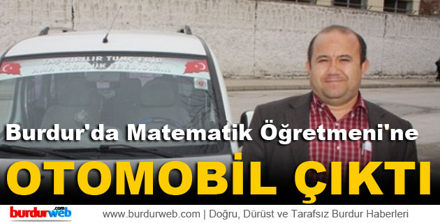 Burdur’da Matematik Öğretmenine Otomobil Çıktı