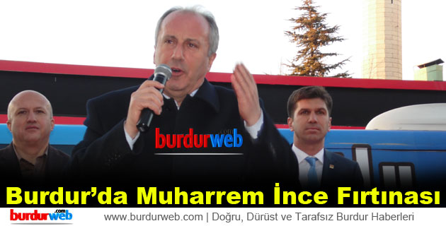 Burdur’da Muharrem İnce Fırtınası