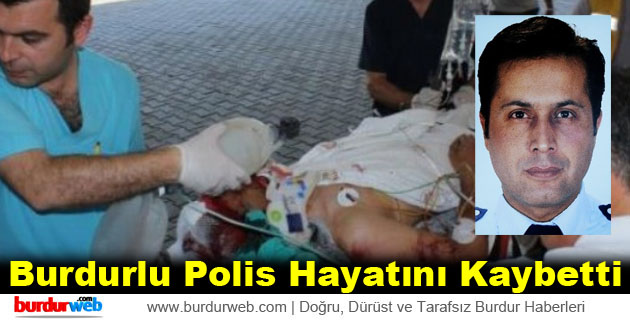 Burdurlu Polis Hayatını Kaybetti