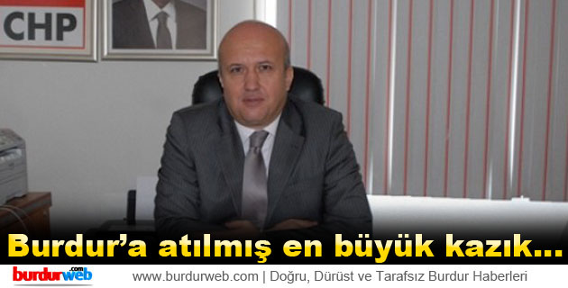 ”Burdur’a atılmış en büyük kazık…”