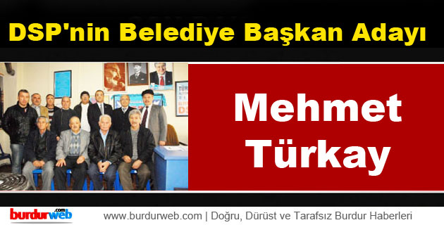DSP’nin Belediye Başkan Adayı Mehmet Türkay