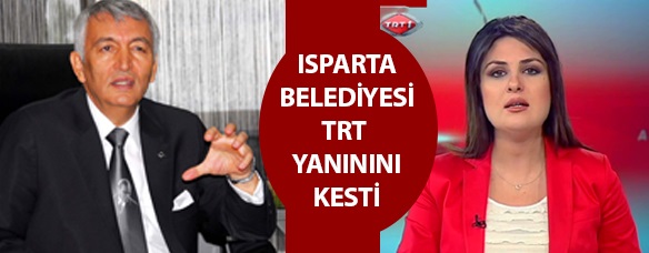 Isparta Belediyesi TRT yayınını kesti
