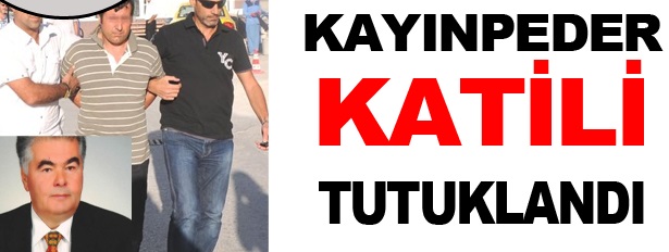 Kayınpeder Katili Tutuklandı