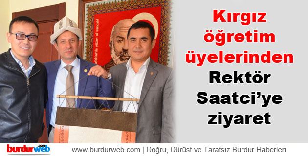 Kırgız Öğretim Üyelerinden Rektör Saatci’ye Ziyaret