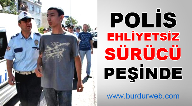 Polis Ehliyetsiz Sürücü Peşinde!