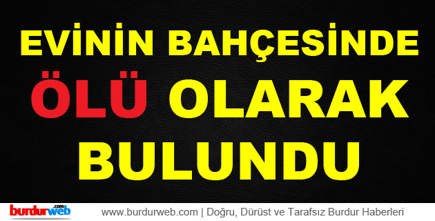 Abdullah Şahin Evinin Bahçesinde Ölü Olarak Bulundu