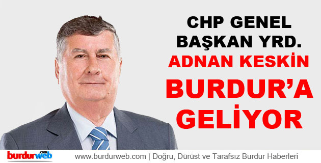 Adnan Keskin Burdur’a geliyor