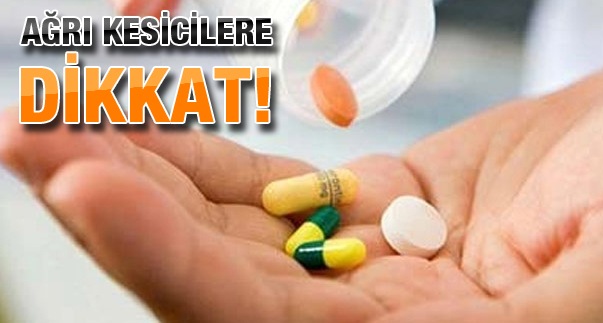 Ağrı Kesicilere Dikkat!