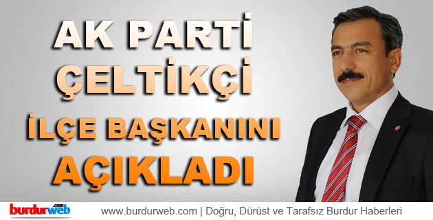 AKP Çeltikçi İlçe Başkanı Mustafa Zorlu Atandı