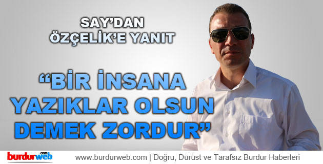 Say’dan Özçelik’e Yanıt