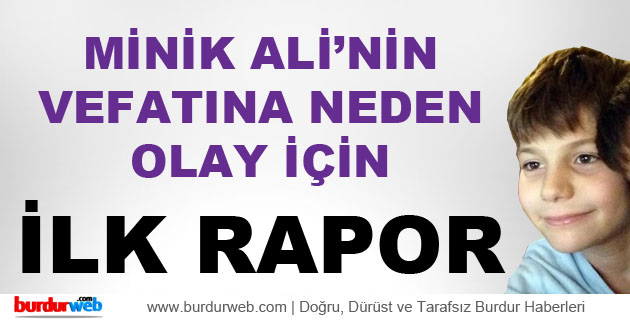Minik Ali’nin Vefatına Neden Olay İçin İlk Rapor