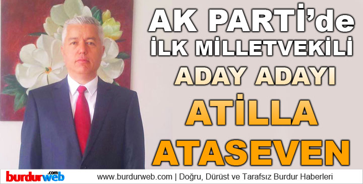 AK Parti’de İlk Aday Adayı Atilla Ataseven