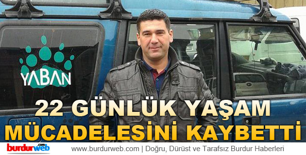 22 Günlük Yaşam Mücadelesini Kaybetti
