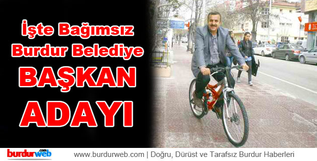 İşte Bağımsız Burdur Belediye Başkan adayı