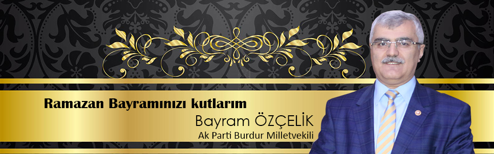 Milletvekili Özçelik’in Ramazan Bayramı Mesajı