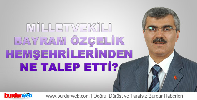Özçelik Hemşehrilerinden Ne Talep Etti?