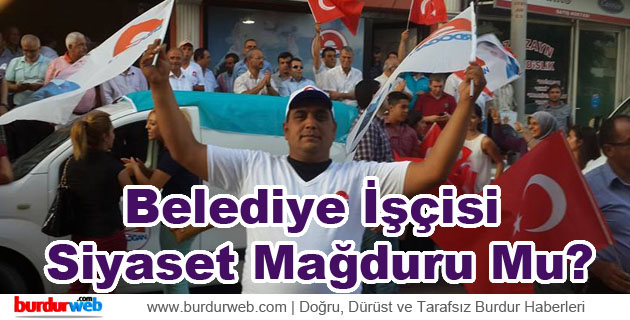 Belediye İşçisi Siyaset Mağduru Mu?