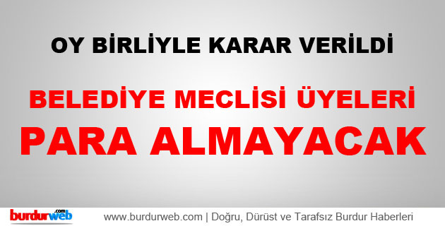 Belediye Meclisi Üyeleri Para Almayacak