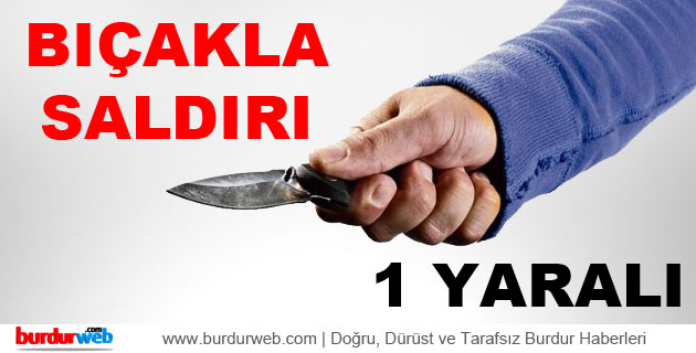Bıçaklı Saldırı: 1 Yaralı