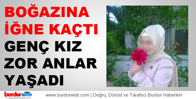 Boğazına İğne Kaçtı