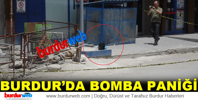 Burdur’da Bomba Paniği