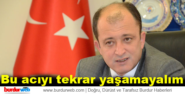 Bu acıyı tekrar yaşamayalım
