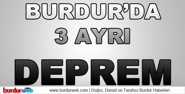 Burdur’da 3 Ayrı DEPREM