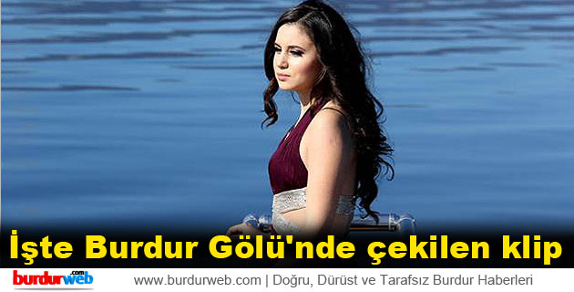 İşte Burdur Gölü’nde çekilen klip