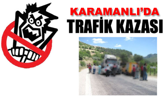 Karamanlı’da kaza: 2 Ölü 4 Yaralı