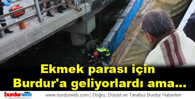 Ekmek parası için Burdur’a geliyorlardı ama…