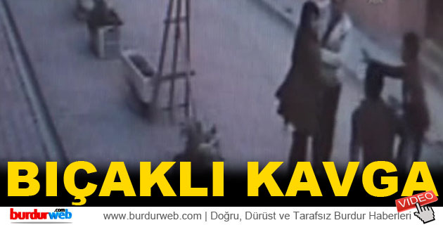 Burdur’da Bıçaklı Kavga