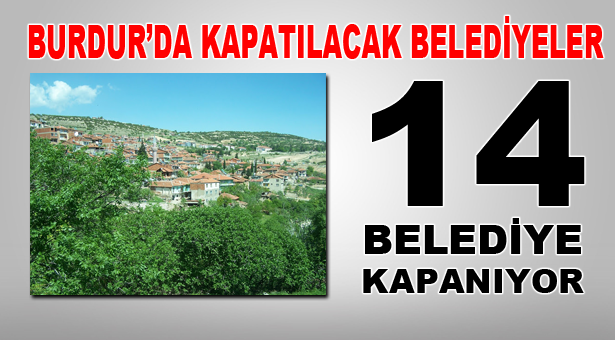 Burdur’da Kapanacak Belediyeler
