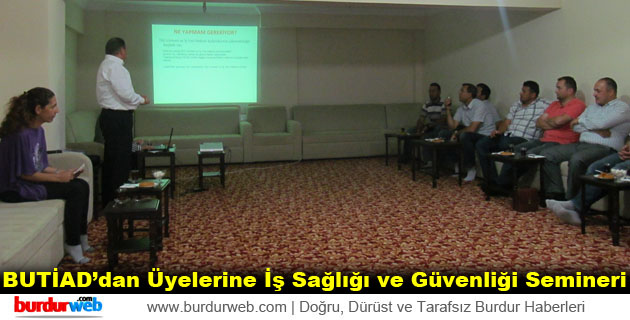 BUTİAD’dan Üyelerine İş Sağlığı ve Güvenliği Semineri