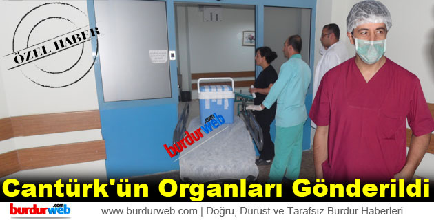 Cantürk’ün Organları Gönderildi