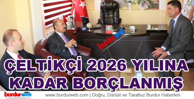 Çeltikçi 2026’ya Kadar Borçlanmış