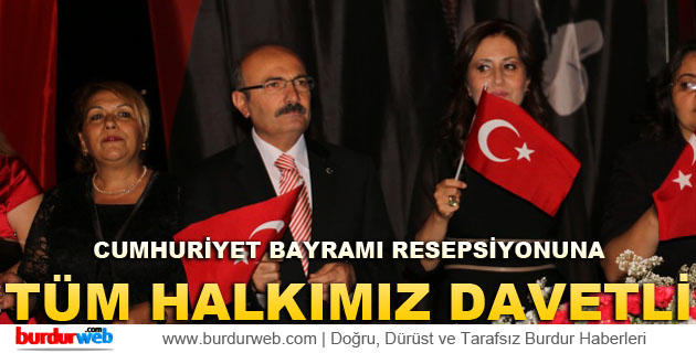 Cumhuriyet Bayramı Resepsiyonuna Tüm Halkımız Davetli