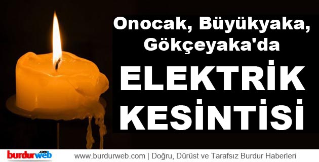 Onocak, Büyükyaka, Gökçeyaka’da Elektrik Kesintisi