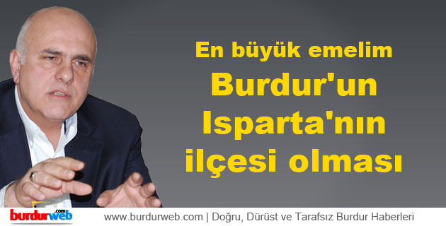 Burdur’un Isparta’nın ilçesi olması