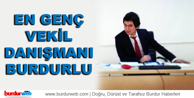 En Genç Vekil Danışmanı Burdurlu