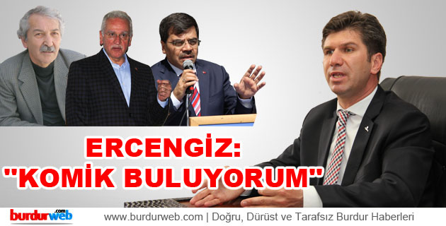 Ercengiz: ”Komik buluyorum”