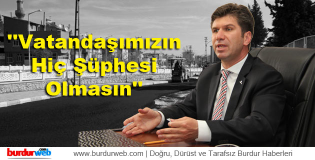 ”Vatandaşımızın Hiç Şüphesi Olmasın”